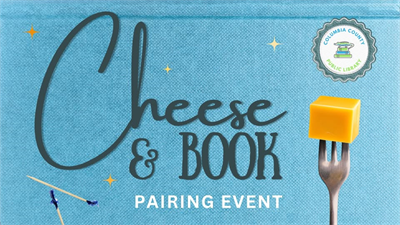 Event image: Cheese & Book Pairing - Columbia County Public Library
